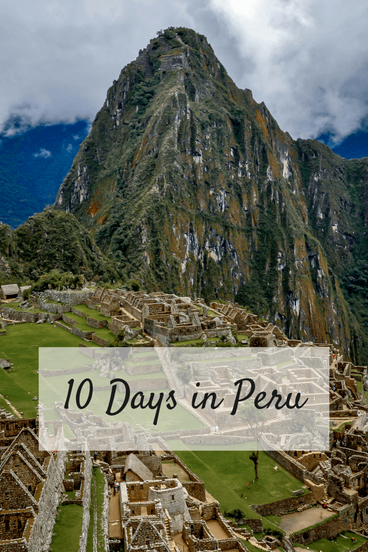 How to spend a 10-day trip to Peru, including the Sacred Valley, Machu Picchu, and Lake Titicaca