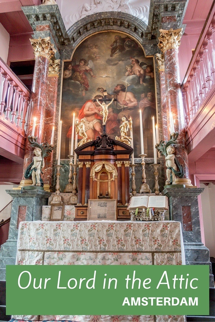 Our Lord in the Attic in Amsterdam is intriguing and unusual, even if you think you’ve seen all there is to see when it comes to European churches.